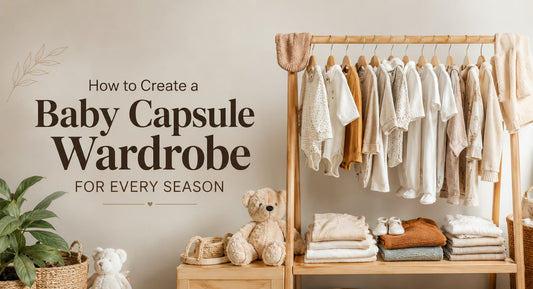 How to Create a Baby Capsule Wardrobe for Every Season