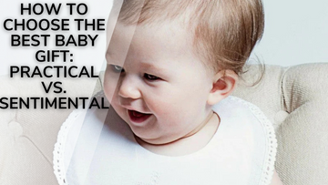 How to Choose the Best Baby Gift: Practical vs. Sentimental