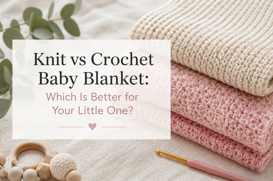 Knit vs Crochet Baby Blanket: Which Is Better for Your Little One