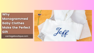 Why Monogrammed Baby Clothes Make the Perfect Gift 